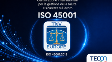 TECON e la certificazione ISO 45001: la sicurezza come parte della cultura d’impresa